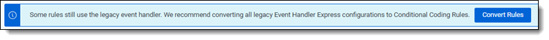 Banner message reads: "Some rules still use the legacy event handler. We recommend converting all legacy Event Handler Express configurations to Conditional Coding Rules." Next to the banner message is the Convert Rules button.