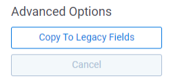 Copy to Legacy Fields button