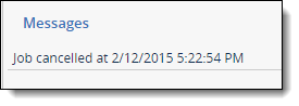 The Messages section of the job page indicates when a job was cancelled.