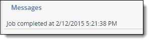 The Messages section of the job page indicates when a job completed.